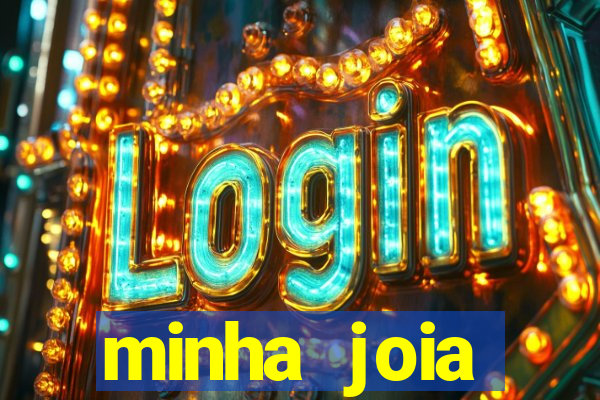 minha joia significado minha joia giria